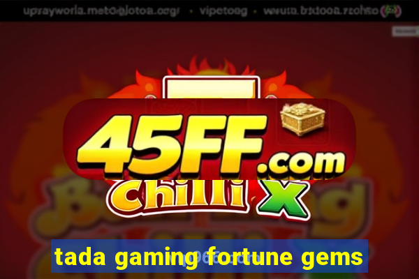 tada gaming fortune gems